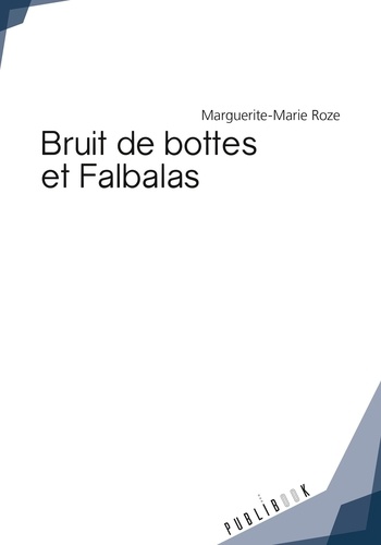 Marguerite-Marie Roze - Bruit de bottes et falbalas.