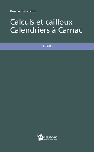 Bernard Guiollot - Calculs et cailloux - Calendriers à Carnac.