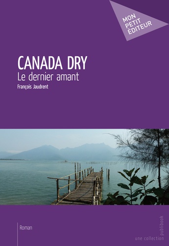 Canada Dry. Le dernier amant