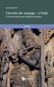Jean Quentel - Carnets de voyage - L'Inde - A la découverte des nymphes célestes.