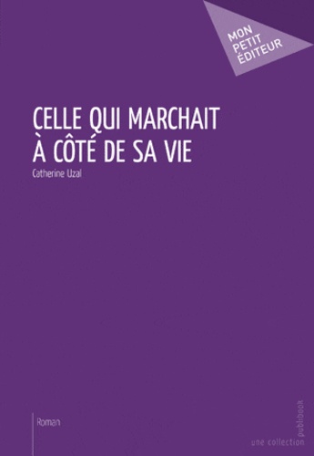 Celle qui marchait à côté de sa vie