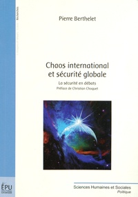 Pierre Berthelet - Chaos international et sécurité globale - La sécurité en débats.