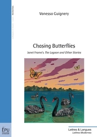 Vanessa Guignery - Chasing Butterflies - Janet Frame's The Lagoon and Other Stories.