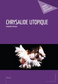 Amandine Rissoan - Chrysalide utopique.