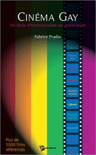Fabrice Pradas - Cinégay : un siècle d'homosexualité sur grand écran.