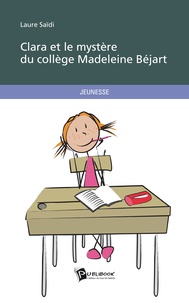 Laure Saidi - Clara et le mystère du collège Madeleine Béjart.