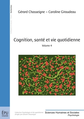 Gérard Chasseigne et Caroline Giraudeau - Cognition, santé et vie quotidienne - Volume 4.