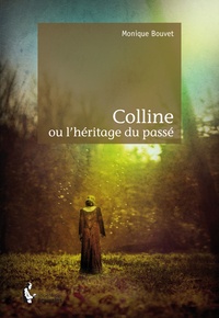 Monique Bouvet - Colline ou l'héritage du passé.