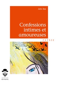 John Dee - Confessions intimes et amoureuses.