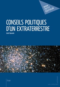 José Gauvain - Conseils politiques d'un extraterrestre.