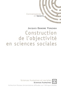 Jacques Ebweme Yonzaba - Construction de l'objectivité en sciences sociales.