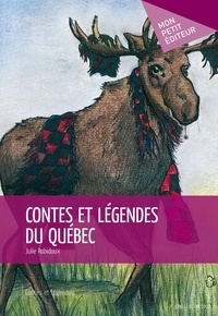 Julie Robidoux - Contes et légendes du Québec.