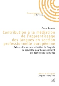 Cyril Thazet - Contribution à la médiation de l'apprentissage des langues en section professionnelle européenne - Existe-t-il une caractérisation de l'anglais de spécialité pour l'enseignement des techniques culinaires.