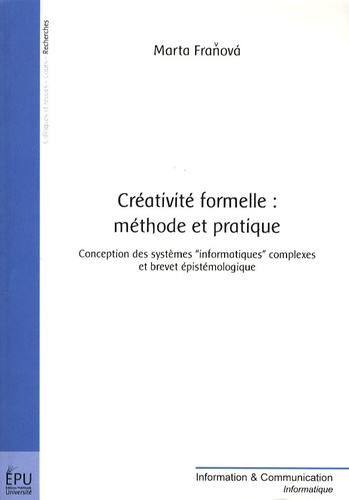 Créativité formelle : méthode et pratique. Conception des systèmes informatiques complexes et brevet épistémologique