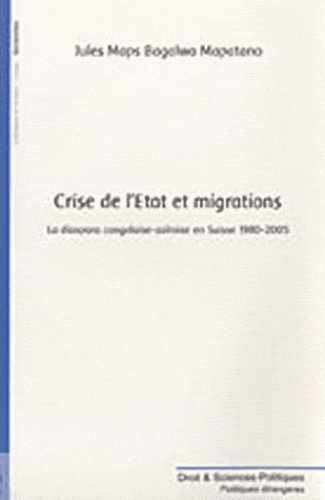Jules Maps Bagalwa Mapatano - Crise de l'Etat et migrations - La diaspora congolaise-zaïroise en Suisse, 1980-2005.
