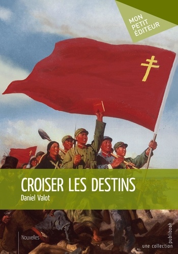 Daniel Valot - Croiser les destins.