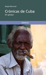 Sergio Berrogal - Cronicas de Cuba.