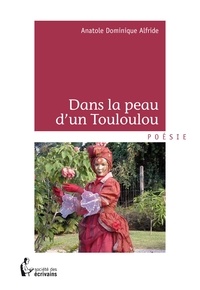 Anatole Dominique Alfride - Dans la peau d'un Touloulou.
