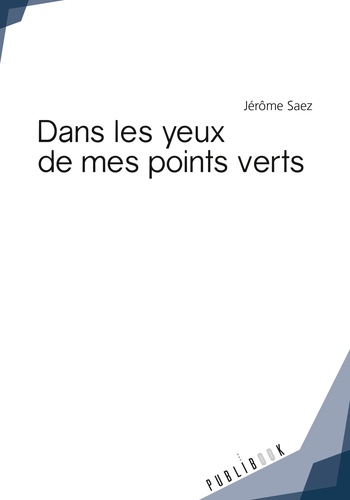 Jérôme Saez - Dans les yeux de mes points verts.