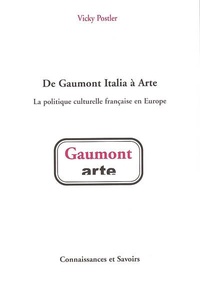 Vicky Postler - De Gaumont Italia à Arte - La politique culturelle française en Europe.