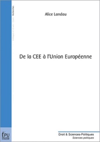 Alice Landau - De la CEE à l'Union Européenne.