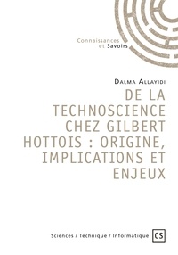 Dalma Allayidi - De la technoscience chez Gilbert Hottois : origine, implications et enjeux.
