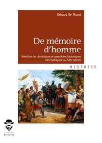 Géraud de Murat - De mémoire d'homme - Petites histoires de la petite Histoire.