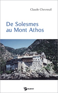 Claude Chevreuil - De Solesmes au Mont Athos.