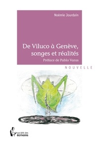 Noémie Jourdain - De Viluco à Genève, songes et réalités.