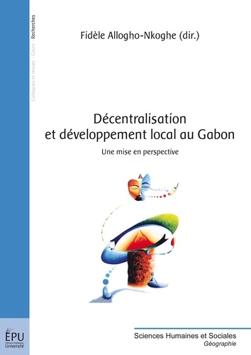Fidèle Allogho-Nkoghe - Décentralisation et développement local au Gabon - Une mise en perspective.
