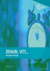 Demain, vite...