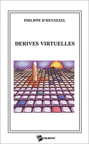 Philippe d' Hennezel - Dérives virtuelles.