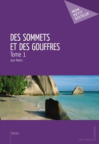 Jean Molins - Des sommets et des gouffres - Tome 1.