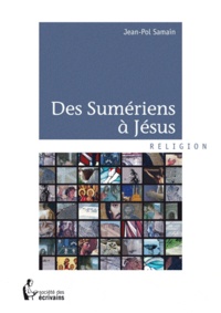 Jean-Pol Samain - Des Sumériens à Jésus.