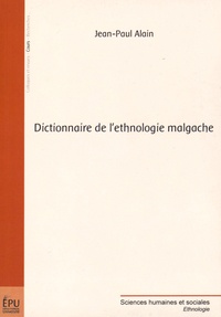 Jean-Paul Alain - Dictionnaire de l'ethnologie malgache.