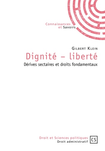 Gilbert Klein - Dignité-liberté - Dérives sectaires et droits fondamentaux.