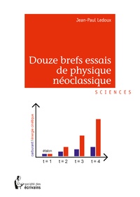 Jean-Paul Ledoux - Douze brefs essais de physique néoclassique.