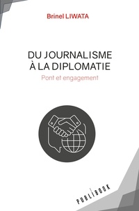 Brinel Liwata - Du journalisme à la diplomatie - Pont et engagement.