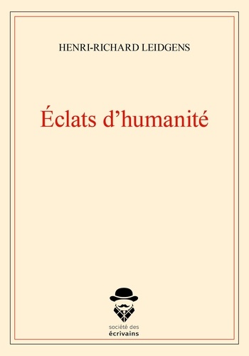 Henri-Richard Leidgens - Eclats d'humanite.