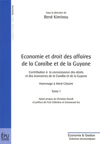 René Kiminou - Economie et droit des affaires de la Caraïbe et de la Guyane - Contribution à la connaissance des droits et des économies de la Caraïbe et de la Guyane Tome 1.