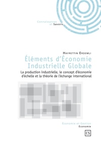 Hayrettin Erdemli - Eléments d'Economie Industrielle Globale - La production industrielle, le concept d'économie d'échelle et la théorie de l'échange international.