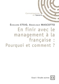 Edouard Etsio et Angélique Mascotto - En finir avec le management à la française : pourquoi et comment ?.