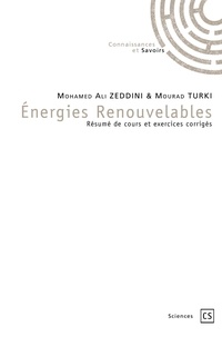 Mohamed Ali Zeddini et Mourad Turki - Energies renouvelables - Résumé de cours et exercices corrigés.