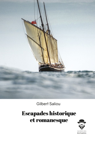 Gilbert Saliou - Escapades historique et romanesque.