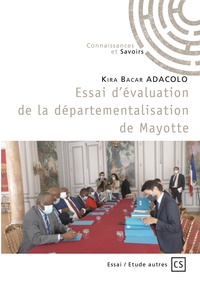Kira Bacar Adacolo - Essai d'évaluation de la départementalisation de Mayotte.