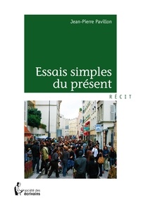 Jean-Pierre Pavillon - Essais simple du présent.