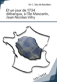 Et un jour de 1734 débarqua, à l'île Mascarin, Jean Nicolas de Vitry