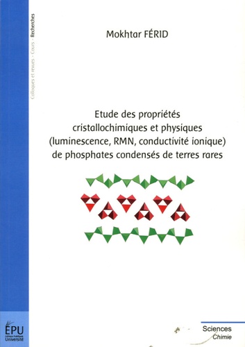 Mokhtar Ferid - Etude des propriétés cristallochimiques et physiques (luminescence, RMN, conductivité ionique) de phosphates condensés de terres rares.