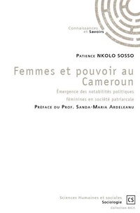Patience Nkolo Sosso - Femmes et pouvoir au Cameroun - Emergence des notabilités politiques féminines en société patriarcales.
