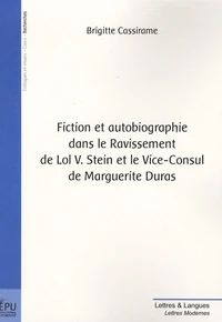 Fiction et autobiographie dans le Ravissement de Lol V Stein et le Vice-Consul de Marguerite Duras